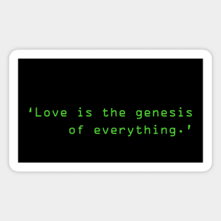 Love Is The Genesis Of Everything Magnet